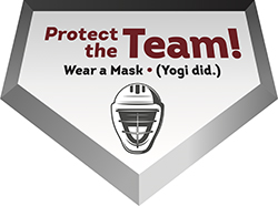 Graphic of a home plate with a silhouette of an umpire's mask and the words "Protect the Team! Wear a Mask (Yogi did.)"