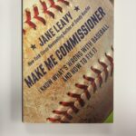 Make Me Commissioner by Jane Leavy